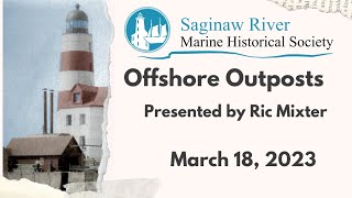 Offshore Outposts w/ Ric Mixter (March 2023) [about remote lighthouses on the Great Lakes]