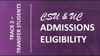 CSU & UC Admissions Eligibility for Transfer Students