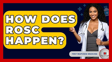 How Does ROSC Happen? - First Response Medicine