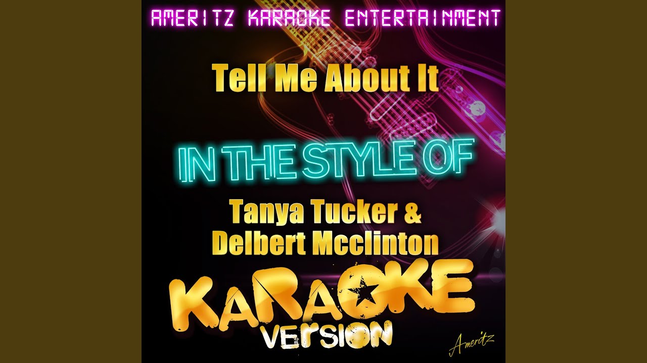 Tell Me About It In The Style Of Tanya Tucker Delbert Mcclinton Tell me about it in the style of tanya tucker delbert mcclinton
