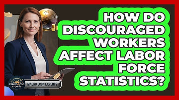How Do Discouraged Workers Affect Labor Force Statistics?
