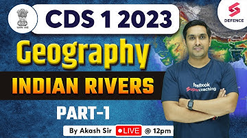CDS 1 2023 Geography | INDIAN RIVERS | PART-1 | By Akash Randev Sir