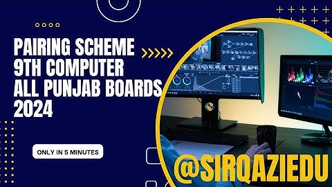 Pairing Scheme of computer science for 9th class Grade all Punjab boards exam 2024