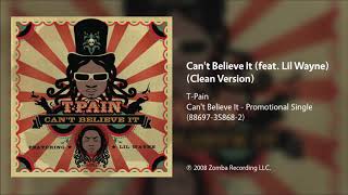 Video thumbnail of "T-Pain - Can't Believe It (feat. Lil Wayne) (Clean Version)"