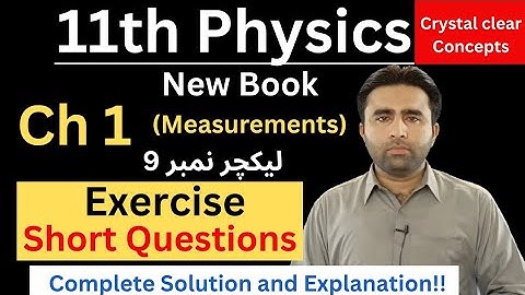 Short Questions | 11th Physics new book chapter 1 Exercise  | Class 11 physics chapter 1 | Qais Ali