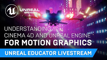 Understanding Cinema 4D and Unreal Engine for Motion Graphics | Unreal Educator Livestream