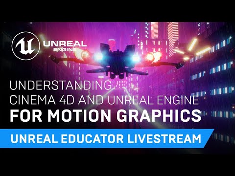 モーショングラフィックス用のCinema4DとUnrealEngineを理解する|非現実的な教育者のライブストリーム