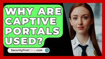 Why Are Captive Portals Used? - SecurityFirstCorp.com