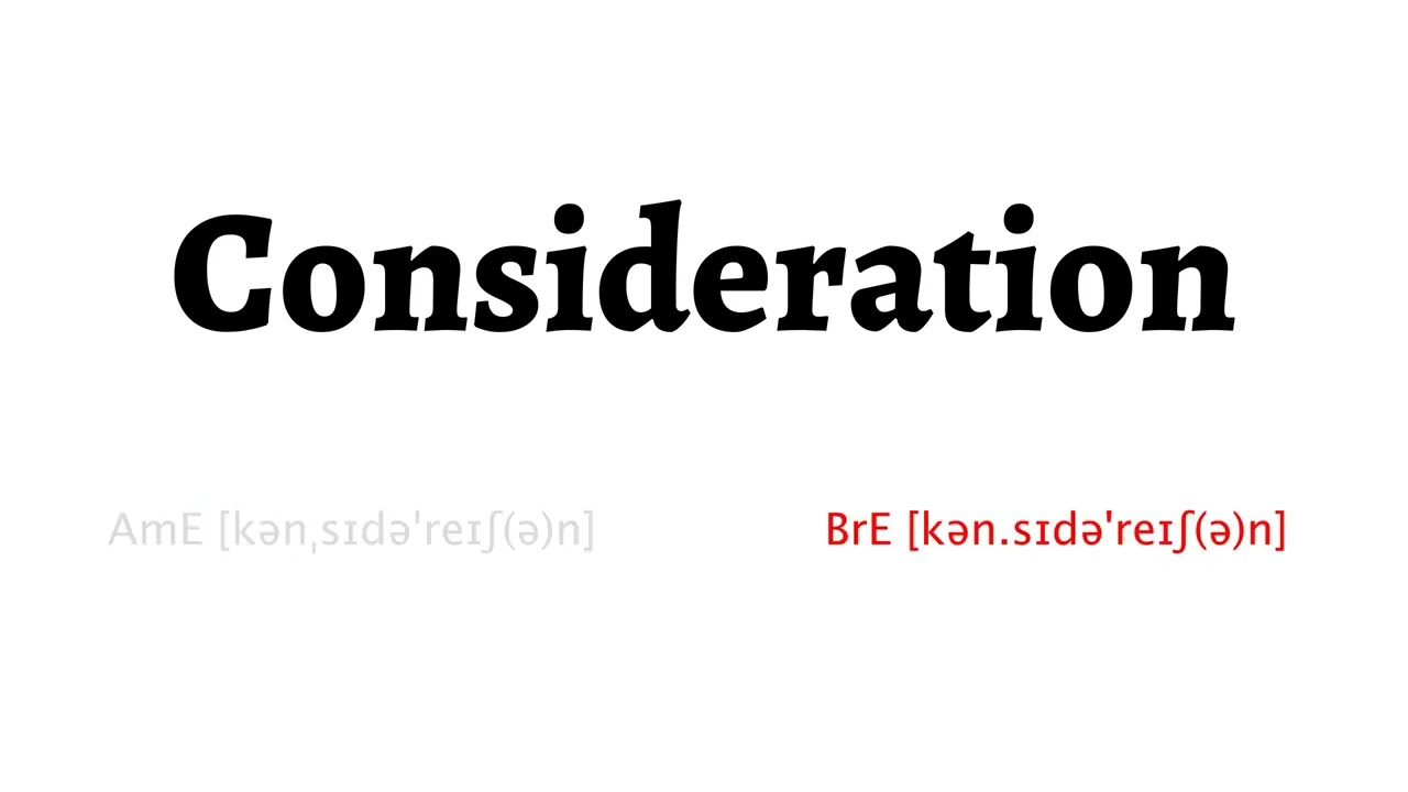 How To Pronounce Consideration In American English And British English