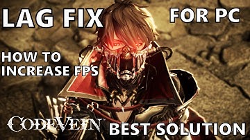 Code Vein Lag Fix | How To Fix Lag And Stutter For PC - Best Solution - Works Also On Low Specs PC