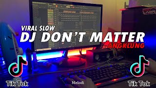 DJ DONT MATTER - NOBODY SEE US TOGETHER VIRAL REMIX SLOW ANGKLUNG 2021