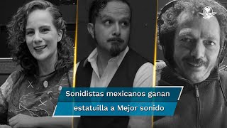 Se llevan mexicanos Oscar a Mejor Sonido