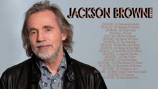 Jackson Browne Best Songs - Jackson Browne Greatest Hits Full Album 2022