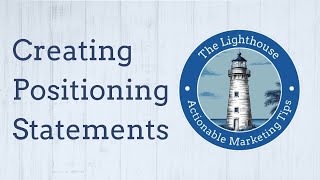 LIGHTHOUSE PODCAST  - Positioning Statements