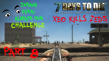 7 Days to Die (Alpha 10.4) Insane/Feral/Always Run Challenge - Part 8