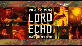 LORD ECHO : BLUE NOTE TOKYO 2016 trailer