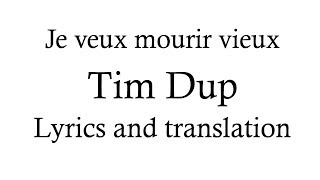 Video thumbnail of "Tim Dup - Je veux mourir vieux (Lyrics and English translation)"