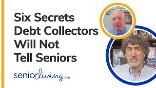Six Secrets Debt Collectors Will Not Tell Seniors