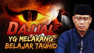 DAJJAL YANG MELARANG BELAJAR TAUHID