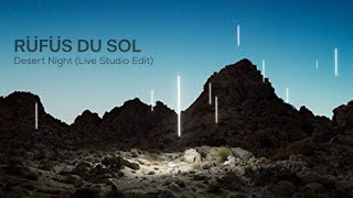 RÜFÜS DU SOL - Desert Night (Joshua Tree Edit)