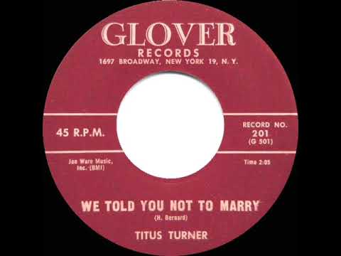 1959 Titus Turner - We Told You Not To Marry