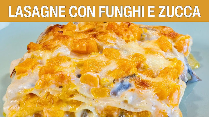 Ecco le deliziose LASAGNE CON FUNGHI E ZUCCA la Ricetta Facile di Buon'Idea