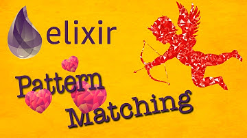 Elixir: Pattern Matching