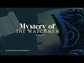 THE MYSTERY OF THE WATCHMEN 5 || Understanding the Ministry of the Watchmen