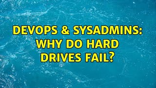 Famous DevOps & SysAdmins: Why Do Hard Drives Fail? (3 Solutions!!) Wealth