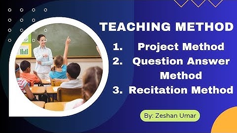 Teaching Methods | Project Method Question Answer Method | Recitation Method by Zeshan Umar