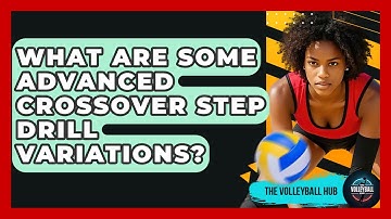What Are Some Advanced Crossover Step Drill Variations? - The Volleyball Hub