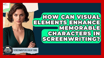 How Can Visual Elements Enhance Memorable Characters in Screenwriting? | Screenwriter