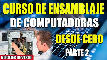 CURSO DE ENSAMBLAJE DE PC DESDE CERO 2025 [GRATIS] PARTE 2