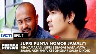 KEGEP SAMA DIKDIK! Dikdik Bongkar Jupri Jadi Mata Mata Jamal | PREMAN PENSIUN 2 | EPS 7 (2/2)