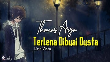 Thomas Arya - Terlena Dibuai Dusta | Lirik Video