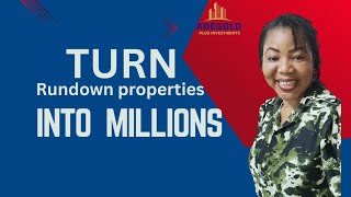Turn rundown properties into millions 