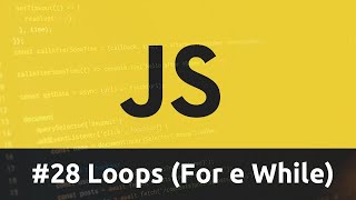 Curso de Javascript - #28 Loops (For e While)
