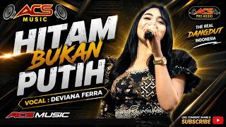 HITAM BUKAN PUTIH || DEVIANA FERRA || ACS MUSIC 