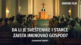 Hrišćanski film | Da li je sveštenike i starce zaista imenovao Gospod? (Odabrani insert)