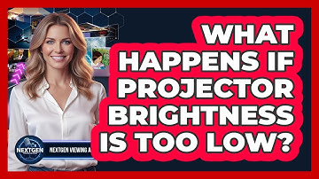 What Happens If Projector Brightness Is Too Low?