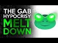 The Meltdown of Gab - Hypocrisy Overload