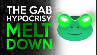 The Meltdown of Gab - Hypocrisy Overload