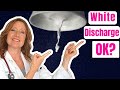 Is it normal to have white vaginal discharge?