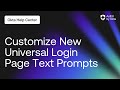 Customize New ULP Text Prompts | Auth0 by Okta Support