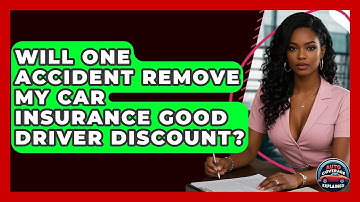 Will One Accident Remove My Car Insurance Good Driver Discount? - Auto Coverage Explained