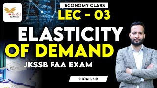 LEC 03- ELASTICITY OF DEMAND | ECONOMICS FOR JKSSB FINANCE ACCOUNT ASSISTANT