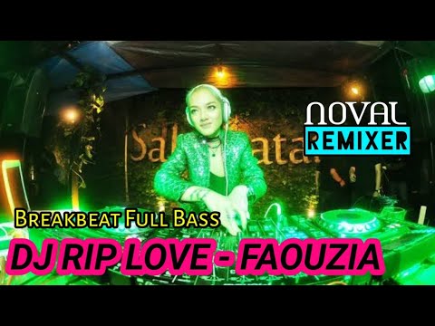 DJ RIP LOVE FAOUZIA TERBARU 2022 - REMIX FULL BASS By NOVAL REMIXER ...