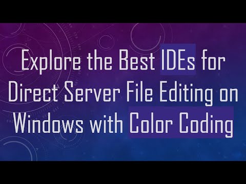 Explore the Best IDEs for Direct Server File Editing on Windows with Color Coding