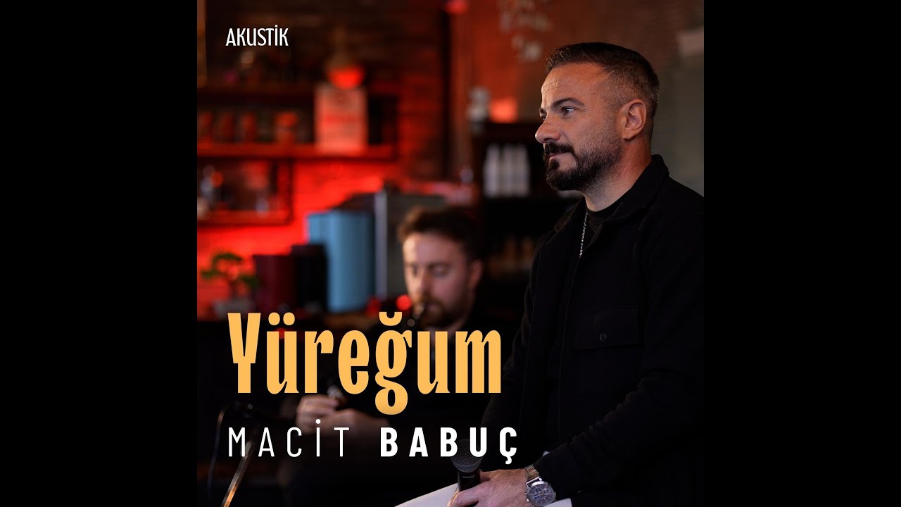 MACİT BABUÇ YÜREĞUM 4K AKUSTİK KLİP