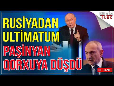 Rusiyadan ultimatum - Paşinyan qorxudan geri addım atdı